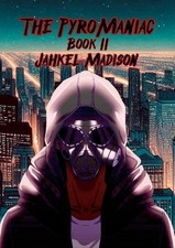 The PyroManiac: Book II by
