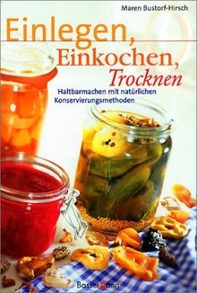 Einlegen einkochen trocknen - einlegen,,