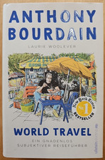 Anthony Bourdain | World Travel | Ein Gnadenlos Subjektiver Reiseführer Woolever