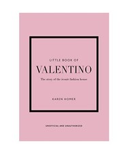 Little Book of Valentino: The Story of the Iconic Fashion House, Karen Homer