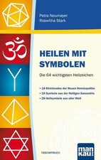 Heilen mit Symbolen. Die 64 wichtigsten Heilzeichen Neumayer, Petra und Roswitha