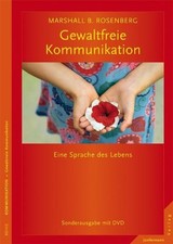 Gewaltfreie Kommunikation : eine Sprache des Lebens. Marshall B. Rosenberg. Aus 