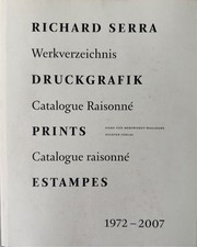 Richard Serra: Druckgrafik - Prints - Estampes 1972-2007 - Werkverzeichnis - Cat