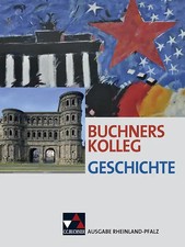 Buchners Kolleg Geschichte – Ausgabe Rheinland-Pfalz / Buchners Kolleg Geschicht
