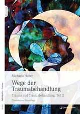 Wege der Traumabehandlung Teil 2 Trauma und Traumabehandlung Michaela Huber Buch