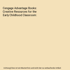 Cengage Advantage Books: Creative Resources for the Early Childhood Classroom, J
