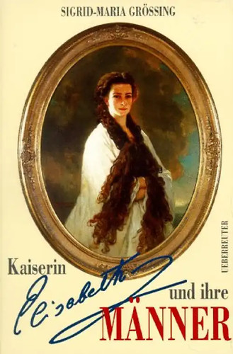 Kaiserin elisabeth und ihre - elisabeth,