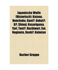 Japanische Waffe [Historisch]: Katana, Nunchaku, Gunto, Bokuto, Bo, Shinai, Kusa