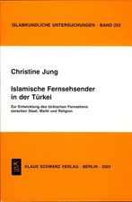 Islamische Fernsehsender in der Türkei: Zur Entwicklung der türkischen Fernsehen