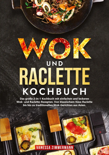 Wok und raclette kochbuch - wok,