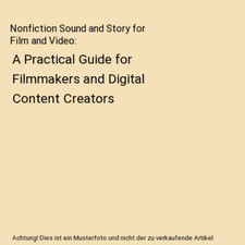 Nonfiction Sound and Story for Film and Video: A Practical Guide for Filmmakers 