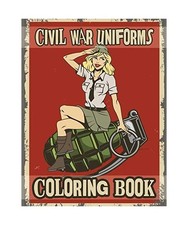 Civil War Uniforms Coloring Book: Civil War Fashions Coloring Book 