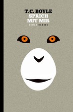 T.C. Boyle Sprich mit mir