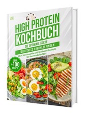 High Protein Kochbuch: Die optimale Küche für Fitness & Wohl ... 9783982644394