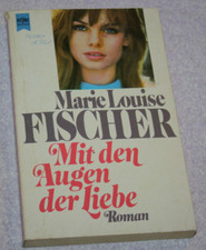 Mit den Augen der Liebe ein Roman von Marie Luise Fischer Heine Verlag. (3557)