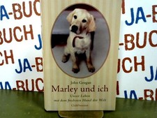 Marley & ich : Unser Leben mit dem frechsten Hund der Welt Grogan, John: