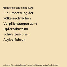 Menschenhandel und Asyl: Die Umsetzung der völkerrechtlichen Verpflichtungen zu