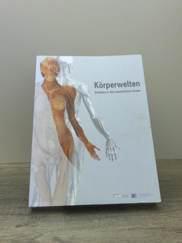 Körperwelten einblicke in - körperwelten,,