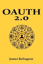 OAuth 2.0: All you need to know by James Relington Paperback Book