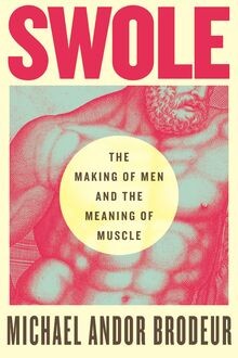Swole the making men - the, and