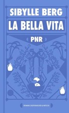 PNR: La Bella Vita | Sibylle Berg | 2025 | deutsch