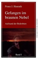 Gefangen Im Braunen Nebel - Band I - Hanrath, Franz J.