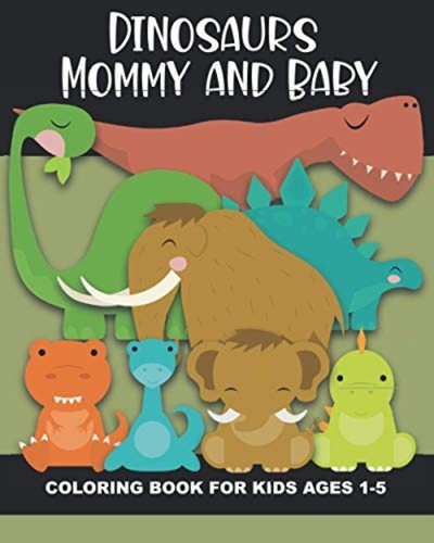 Dinosaur mommy and - mommy,