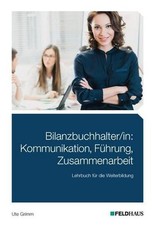 Bilanzbuchhalter/in: Kommunikation, Führung, Zusammenarbeit: Lehrbuch für d