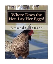 Where Does the Hen Lay Her Eggs?, Amanda Hansen