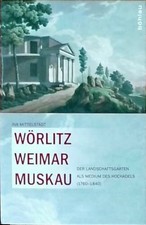 Wörlitz, Weimar, Muskau: Der Landschaftsgarten als Medium Buch Böhlau Köln