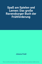 Spass am Spielen und Lernen: Das große Ravensburger Buch der Fruhforderung, Joh