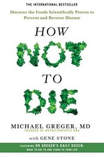 How Not To Die / Michael Greger Gene Stone / Discover the foods scientifically p