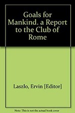 Goals for Mankind A Report to