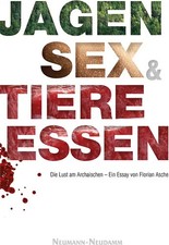 Jagen, Sex und Tiere essen