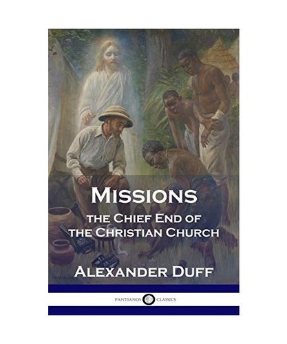 Missions the chief end - of,