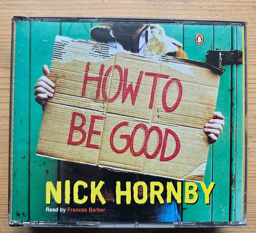 Nick hornby how be good - -, to