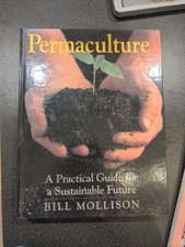 Permaculture: A Practical Guide for a Sustainable Future by Bill Mollison