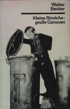 Kleine Strolche, grosse Ganoven. Becker, Walter: