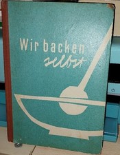 WIR BACKEN SELBST - DDR Backbuch - Verlag für die Frau