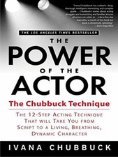 The Power of the Actor: The Chubbuck Technique --  by Chubbuck, Ivana 1592401538