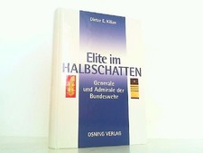 Eliten im Halbschatten - Generale und Admirale der Bundeswehr. Kilian, Dieter E.