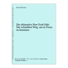 Die ultimative New York Diät: Der schnellste Weg, um in Form zu kommen Kirsch, D