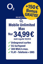 Handyvertrag O2 Unlimited max Flat 5G 300Mbits Handytarif für34,99€ +150€ Bouns