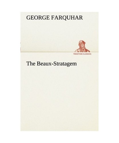 The beaux stratagem - the, farquhar