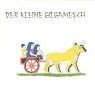 Der kleine gilgamesch eine - der,