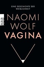 Vagina: Eine Geschichte der Weiblichkeit von Wolf, Naomi | Buch | Zustand gut