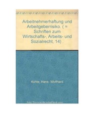 Arbeitnehmerhaftung und Arbeitgeberrisiko, Kohte, Hans-Wolfhard