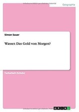 Wasser. Das Gold von Morgen? von Sauer, Simon | Buch | Zustand gut