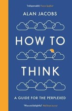 How To Think | A Guide for the