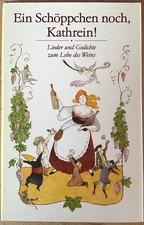 Ein Schöppchen noch, Kathrein! : Lieder und Gedichte zum Lobe des Weins. Kracht,